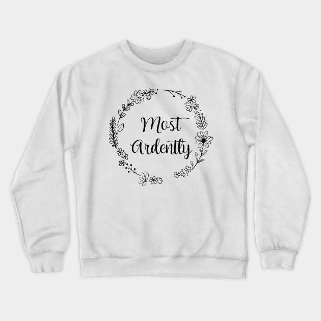 Most Ardently, Prejudice Quote Crewneck Sweatshirt by printalpha-art